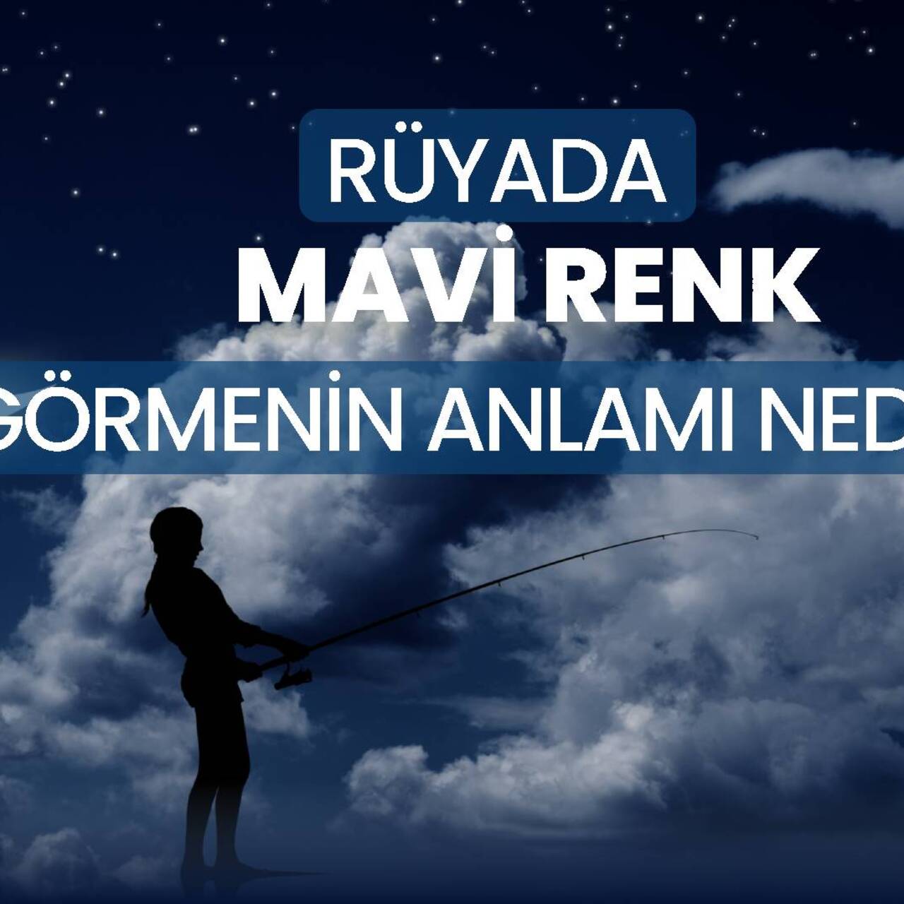 Rüyada Mavi Renk Görmek Ne Anlama Gelir? İşte Mavi Rengin Rüya Yorumları