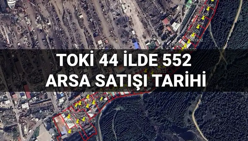 TOKİ’nin 44 İl için 552 Arsa Satışı: Açık Artırma Tarihleri ve Detaylar Açıklandı