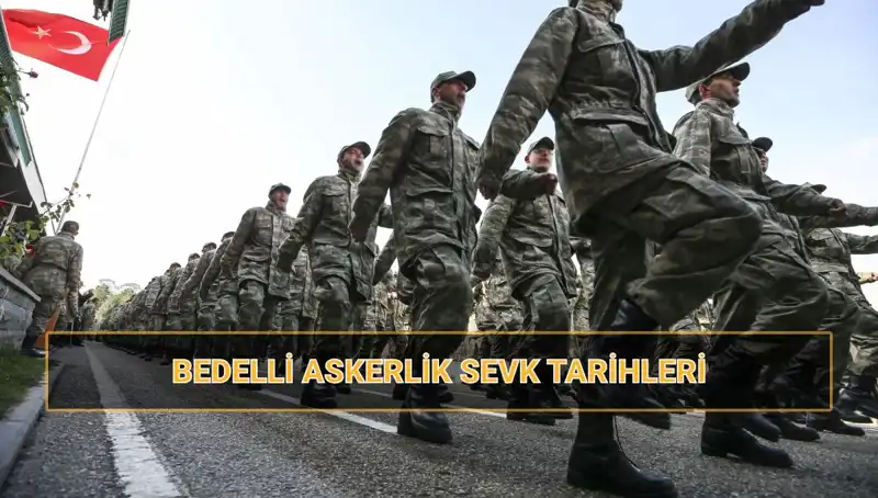 Bedelli Askerlik Sevk Tarihleri ve 2025 İçin Merak Edilen Detaylar