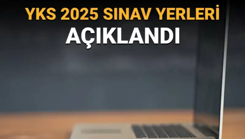 YKS 2025 Sınav Yerleri Açıklandı! Öğrenciler Neler Yapmalı?