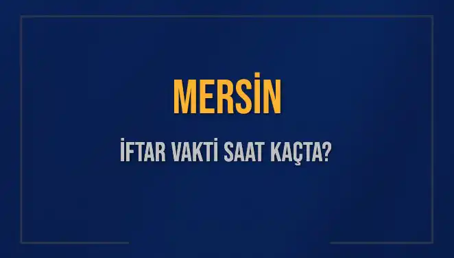 Mersin İftar Vaktiyle İlgili Tüm Bilgiler Burada!