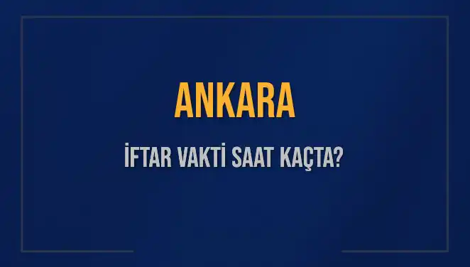 Ankara'da İftar Vakti Hakkında Tüm Ayrıntılar