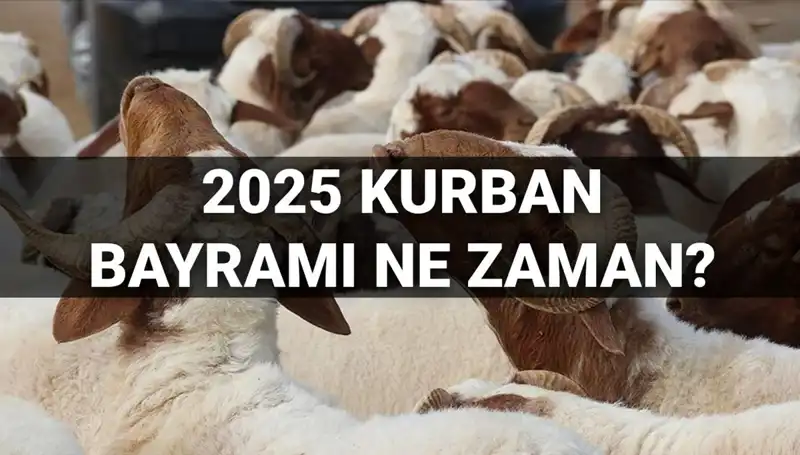 2025 Kurban Bayramı Ne Zaman? 9 Günlük Tatil Olacak mı?