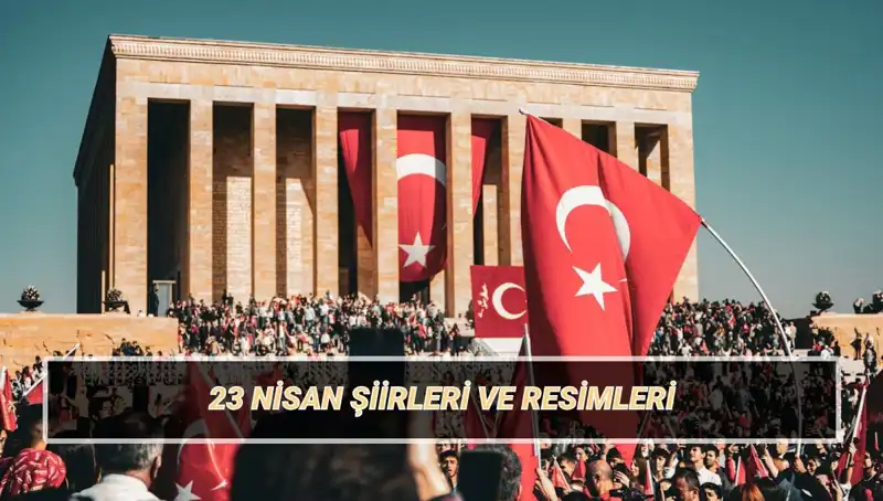 23 Nisan'a Özel En Güzel Şiirler: Çocukların Bayramı İçin İlham Verici Seçkiler