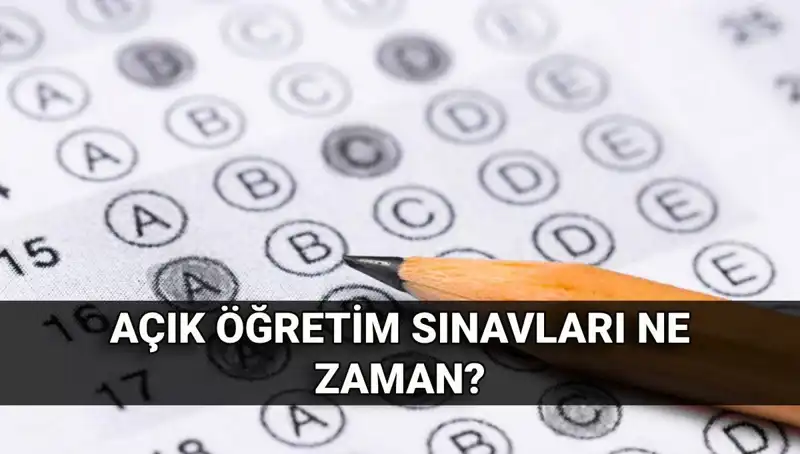 Açık Öğretim Sınavları Ne Zaman Gerçekleşecek? Tarihler Açıklandı!