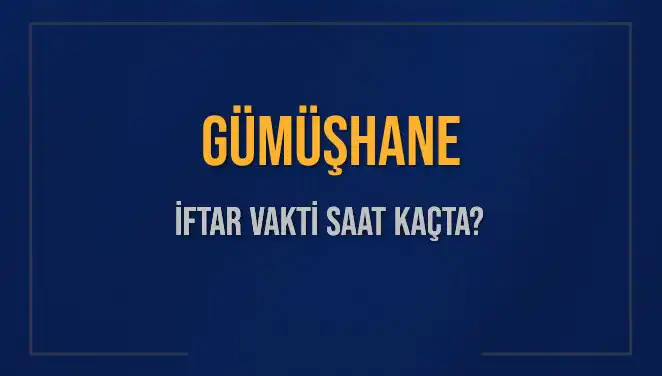 Gümüşhane'de İftar Vakti: Akşam Ezanı Saat Kaçta Okunacak?