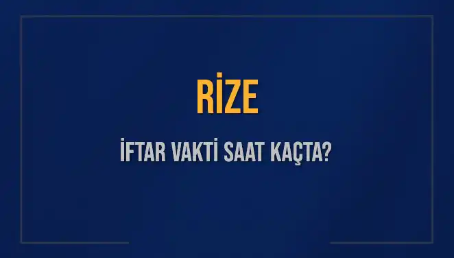 Rize İftar Saatleri: Bugün Kaçta Ezan Okunacak?