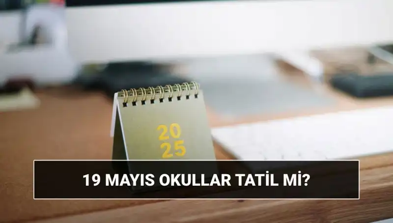 19 Mayıs'ta Okullar Tatil Mi? Gençler İçin Hayati Bilgiler