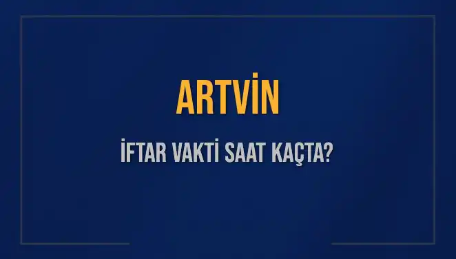 Artvin İftar Vakti: Ezan Saatini ve Kalan Süreyi Öğrenin